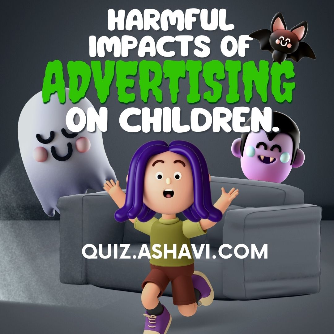 Harmful impacts of advertising on children.
